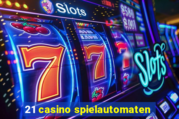 21 casino spielautomaten