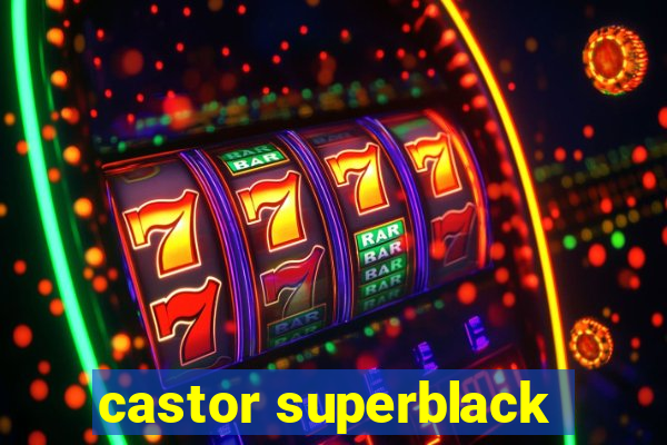 castor superblack