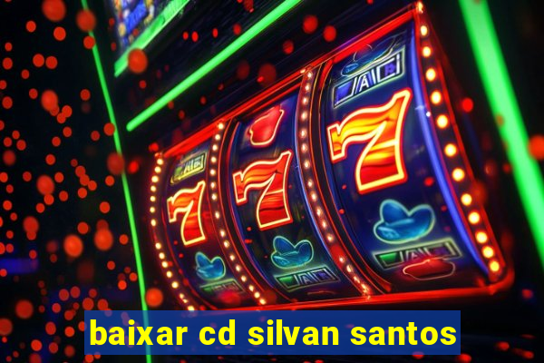 baixar cd silvan santos