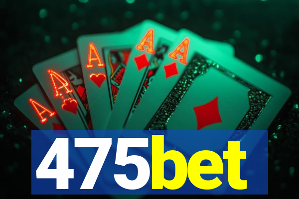 475bet