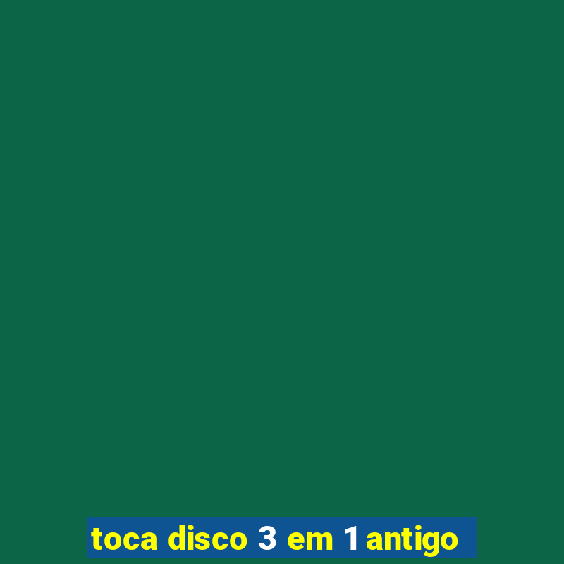 toca disco 3 em 1 antigo