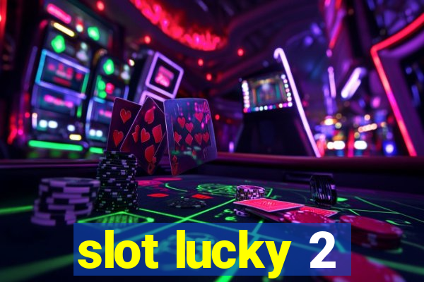 slot lucky 2