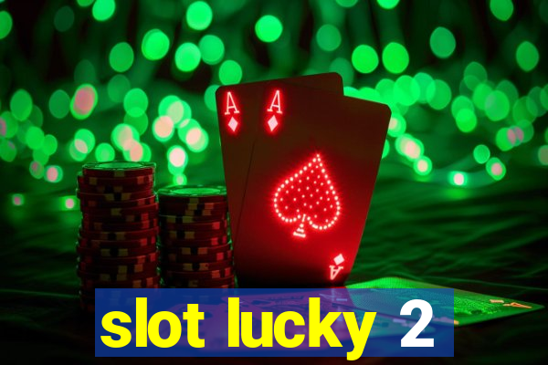 slot lucky 2