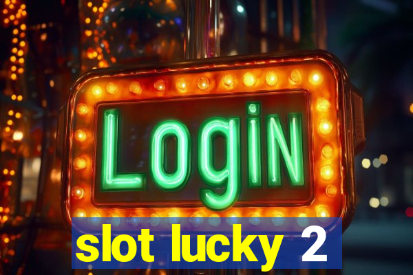 slot lucky 2