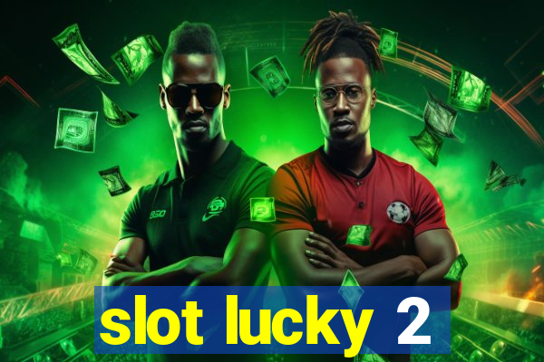 slot lucky 2