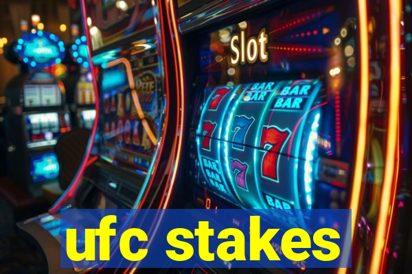 ufc stakes