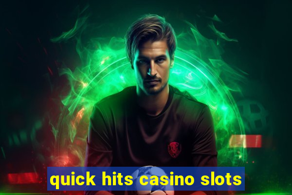 quick hits casino slots