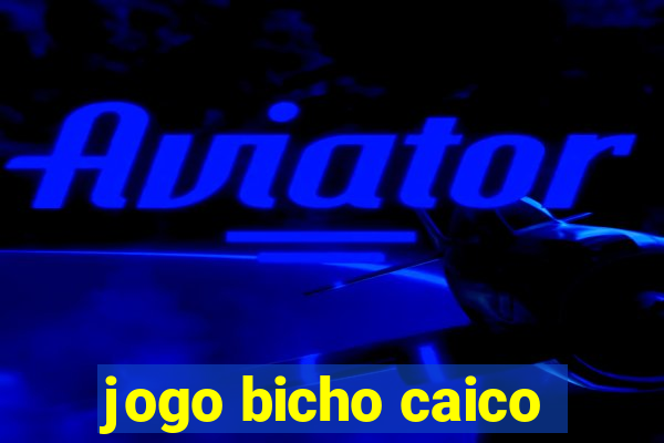 jogo bicho caico