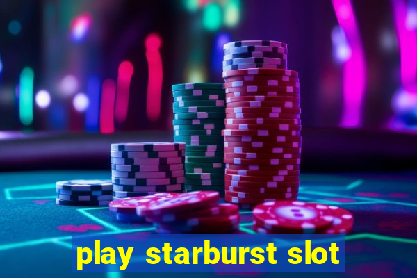 play starburst slot