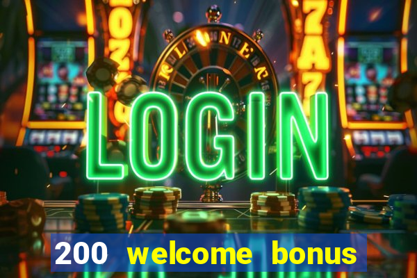 200 welcome bonus casino uk