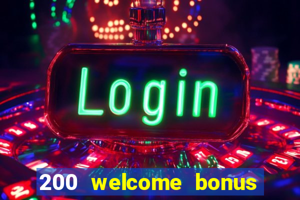 200 welcome bonus casino uk