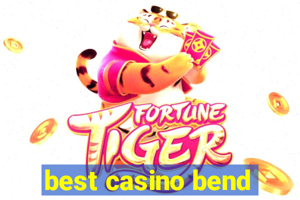 best casino bend