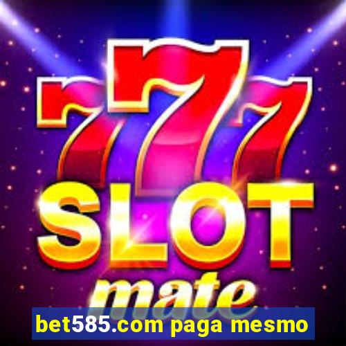 bet585.com paga mesmo