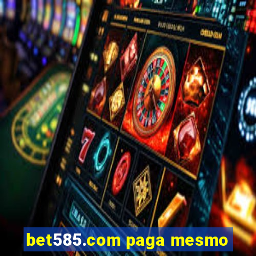 bet585.com paga mesmo