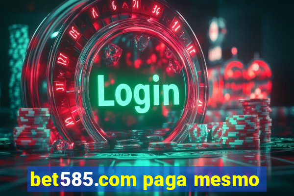 bet585.com paga mesmo