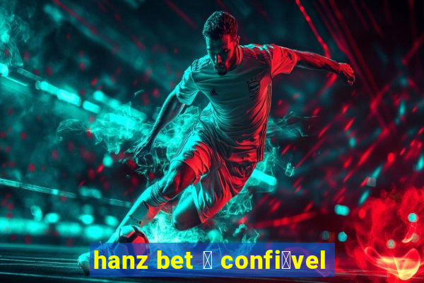 hanz bet 茅 confi谩vel