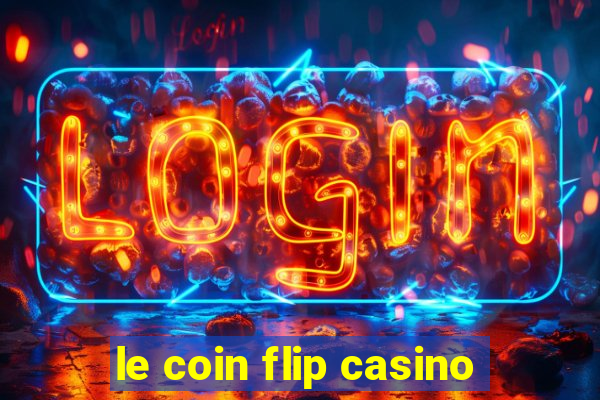 le coin flip casino