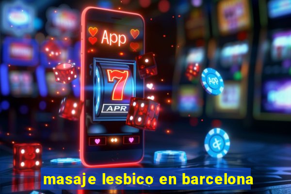 masaje lesbico en barcelona