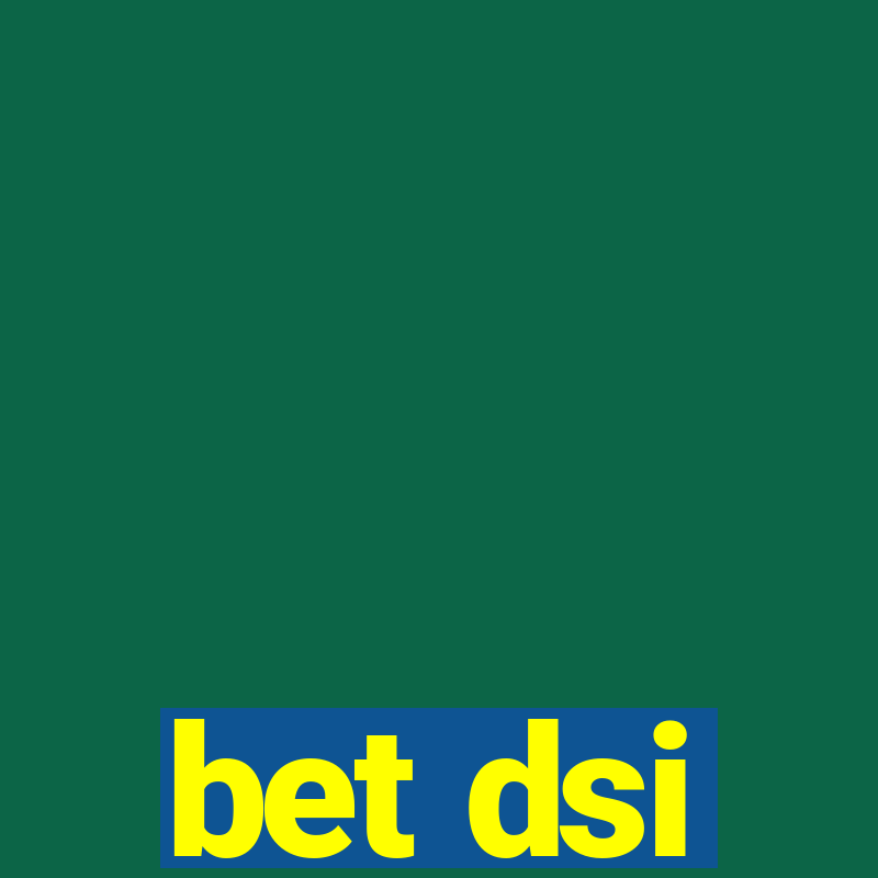 bet dsi