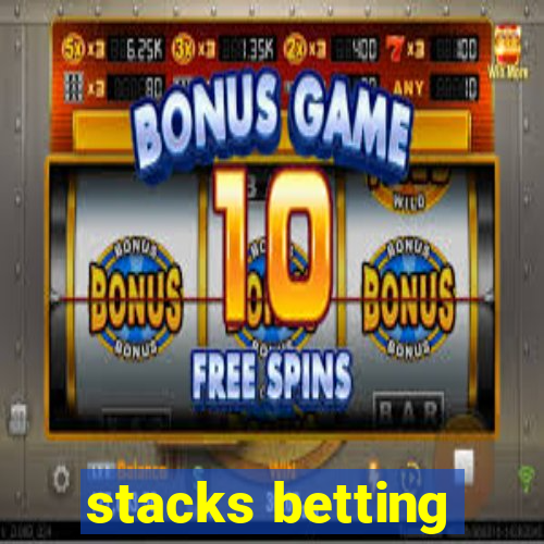 stacks betting