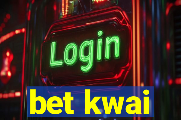 bet kwai