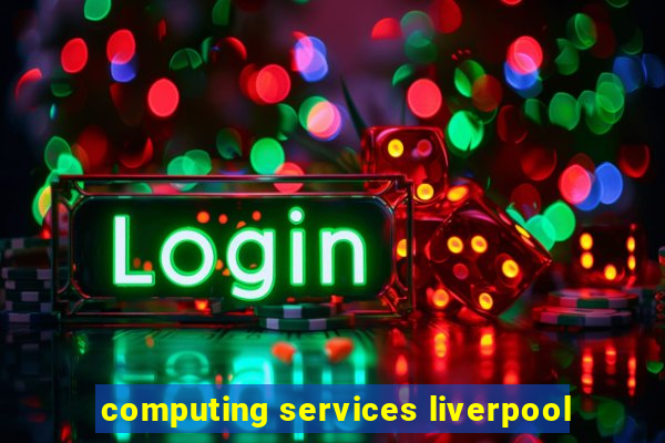 computing services liverpool