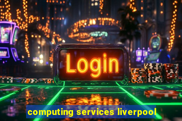 computing services liverpool