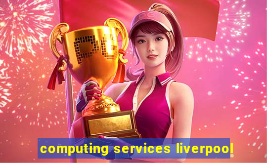 computing services liverpool