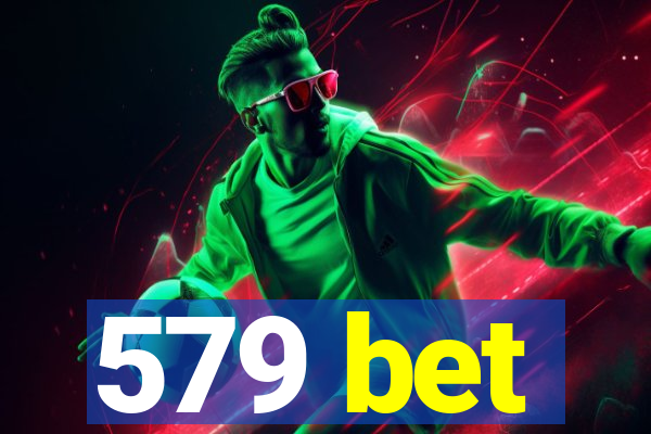 579 bet