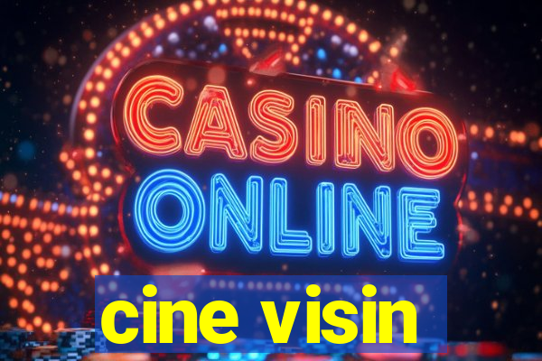 cine visin