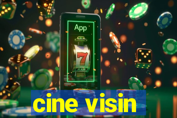 cine visin