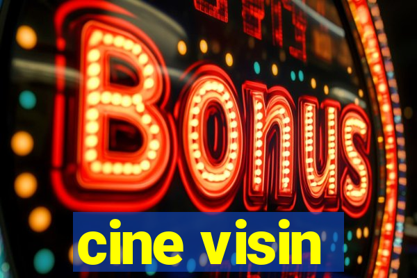 cine visin