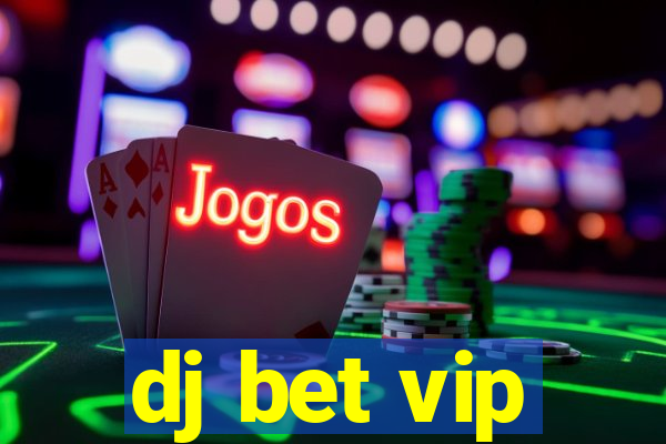 dj bet vip