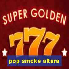 pop smoke altura