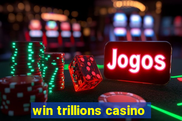 win trillions casino