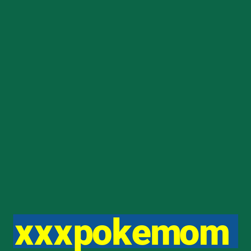 xxxpokemom