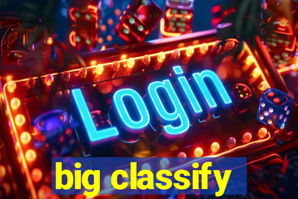 big classify