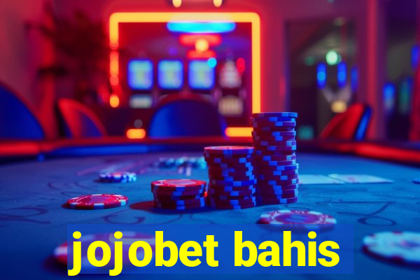 jojobet bahis