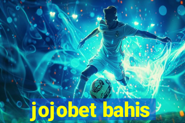 jojobet bahis