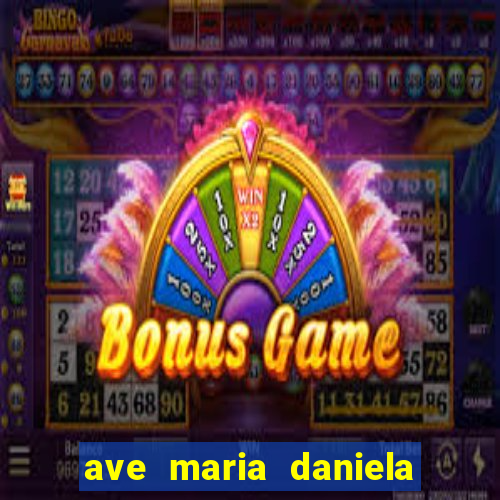 ave maria daniela de santos