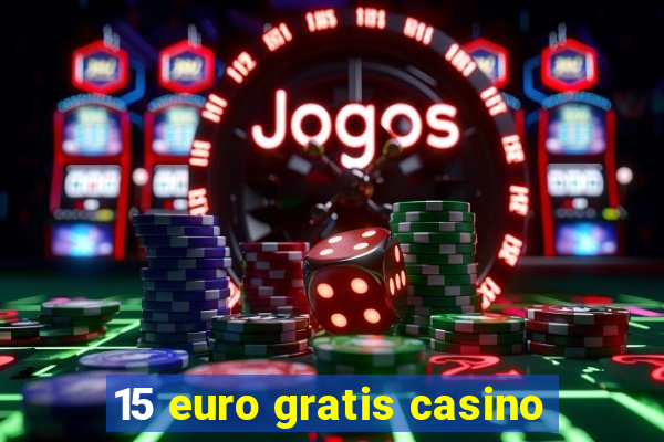 15 euro gratis casino