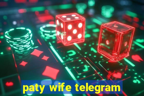 paty wife telegram