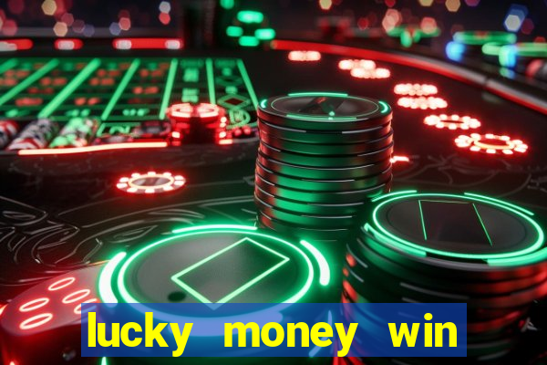 lucky money win real cash 2022