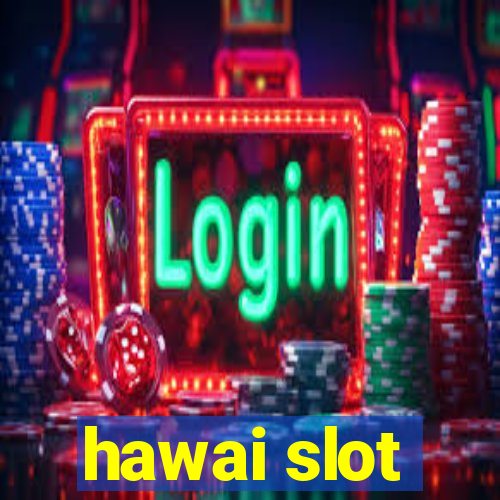 hawai slot