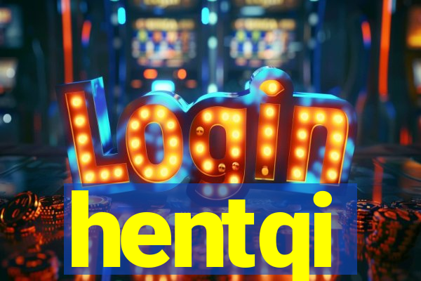 hentqi