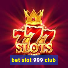 bet slot 999 club