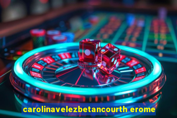 carolinavelezbetancourth erome