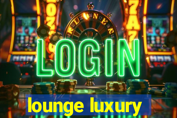 lounge luxury