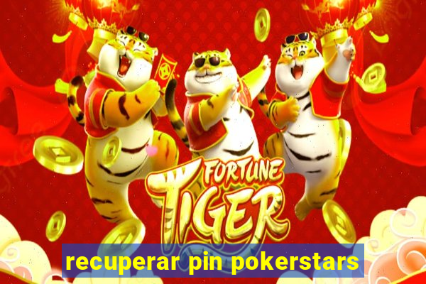 recuperar pin pokerstars