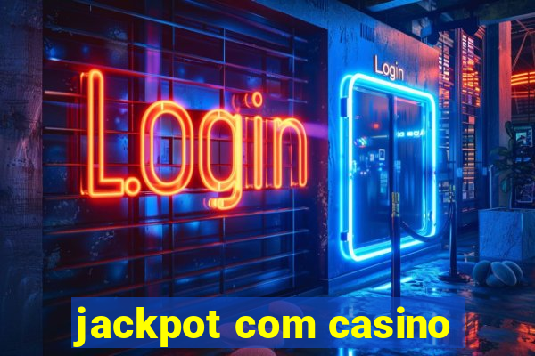 jackpot com casino